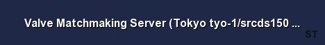 Valve Matchmaking Server Tokyo tyo 1 srcds150 17 
