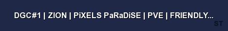 DGC 1 ZION PiXELS PaRaDiSE PVE FRIENDLY NO RAID Server Banner