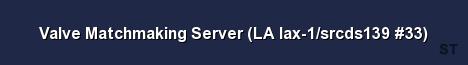 Valve Matchmaking Server LA lax 1 srcds139 33 Server Banner