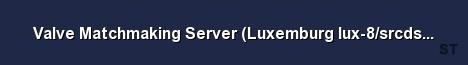 Valve Matchmaking Server Luxemburg lux 8 srcds148 24 