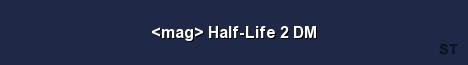 mag Half Life 2 DM Server Banner