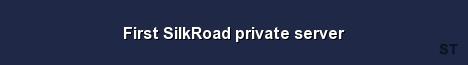 First SilkRoad private server 