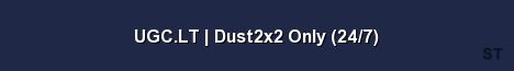UGC LT Dust2x2 Only 24 7 Server Banner