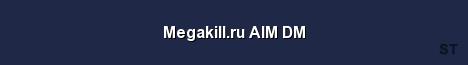 Megakill ru AIM DM Server Banner