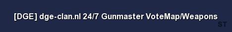 DGE dge clan nl 24 7 Gunmaster VoteMap Weapons Server Banner