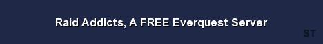 Raid Addicts A FREE Everquest Server Server Banner