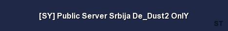 SY Public Server Srbija De Dust2 OnlY Server Banner