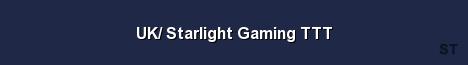 UK Starlight Gaming TTT 