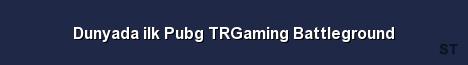 Dunyada ilk Pubg TRGaming Battleground Server Banner