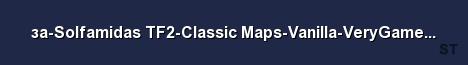 за Solfamidas TF2 Classic Maps Vanilla VeryGames net 