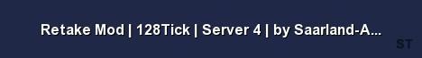 Retake Mod 128Tick Server 4 by Saarland Asozial de Server Banner
