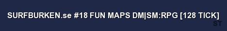 SURFBURKEN se 18 FUN MAPS DM SM RPG 128 TICK Server Banner