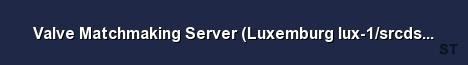 Valve Matchmaking Server Luxemburg lux 1 srcds151 46 Server Banner