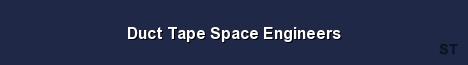 Duct Tape Space Engineers Server Banner
