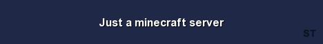 Just a minecraft server Server Banner