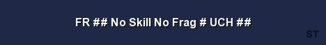 FR No Skill No Frag UCH Server Banner