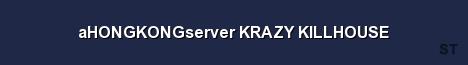 aHONGKONGserver KRAZY KILLHOUSE Server Banner