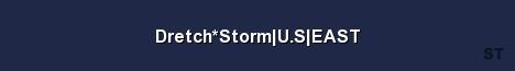 Dretch Storm U S EAST Server Banner