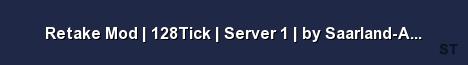 Retake Mod 128Tick Server 1 by Saarland Asozial de Server Banner