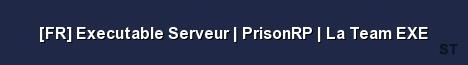 FR Executable Serveur PrisonRP La Team EXE Server Banner