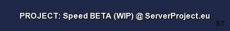 PROJECT Speed BETA WIP ServerProject eu 