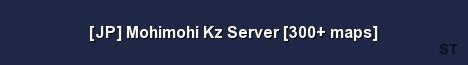 JP Mohimohi Kz Server 300 maps Server Banner