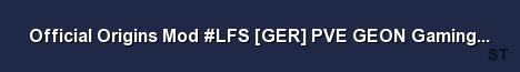 Official Origins Mod LFS GER PVE GEON Gaming Community 1 Server Banner