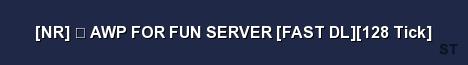 NR AWP FOR FUN SERVER FAST DL 128 Tick Server Banner