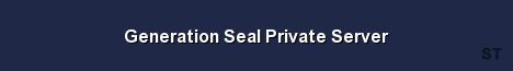 Generation Seal Private Server 