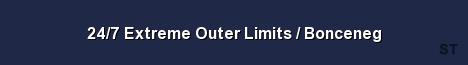 24 7 Extreme Outer Limits Bonceneg Server Banner