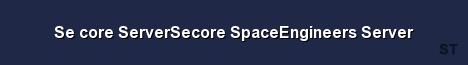 Se core ServerSecore SpaceEngineers Server 