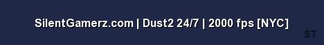 SilentGamerz com Dust2 24 7 2000 fps NYC 