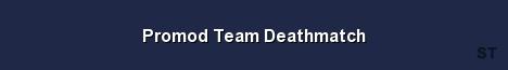 Promod Team Deathmatch Server Banner