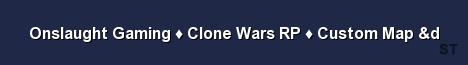 Onslaught Gaming Clone Wars RP Custom Map d Server Banner
