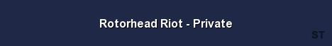 Rotorhead Riot Private 