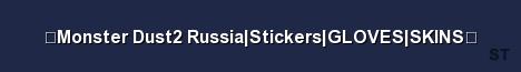 Monster Dust2 Russia Stickers GLOVES SKINS Server Banner