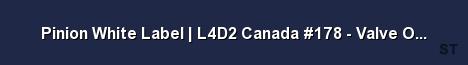 Pinion White Label L4D2 Canada 178 Valve Official Server Banner