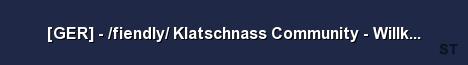 GER fiendly Klatschnass Community Willkommen in Cher Server Banner