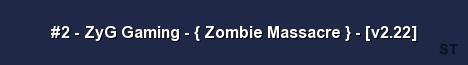 2 ZyG Gaming Zombie Massacre v2 22 Server Banner