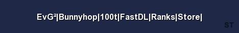 EvG Bunnyhop 100t FastDL Ranks Store Server Banner