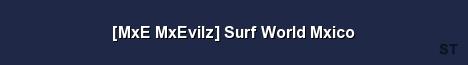 MxE MxEvilz Surf World Mxico Server Banner