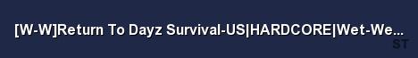 W W Return To Dayz Survival US HARDCORE Wet Werks Server Banner