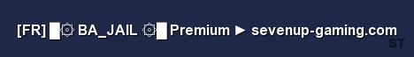 FR BA JAIL Premium sevenup gaming com Server Banner