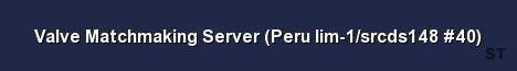 Valve Matchmaking Server Peru lim 1 srcds148 40 Server Banner