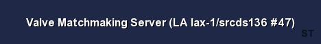 Valve Matchmaking Server LA lax 1 srcds136 47 Server Banner