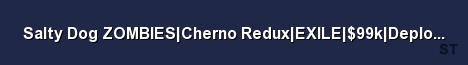 Salty Dog ZOMBIES Cherno Redux EXILE 99k DeployBodyguard WE Server Banner