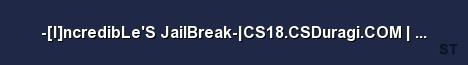 I ncredibLe S JailBreak CS18 CSDuragi COM Ts37 J Server Banner