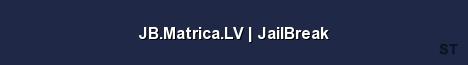 JB Matrica LV JailBreak Server Banner