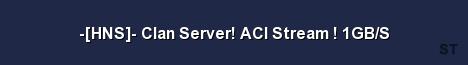 HNS Clan Server ACI Stream 1GB S 