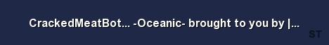 CrackedMeatBot Oceanic brought to you by KinG Server Banner
